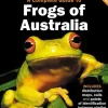 Australian Geographic Animals & Nature-Complete Guide To Australian Frogs